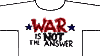War is Not the Answer T-shirt